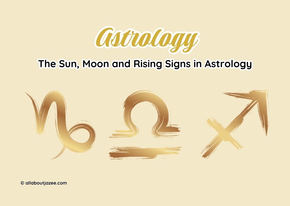 The Sun, Moon and Rising Signs in Astrology